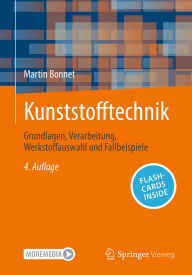 Title: Kunststofftechnik: Grundlagen, Verarbeitung, Werkstoffauswahl und Fallbeispiele, Author: Martin Bonnet