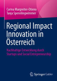 Title: Regional Impact Innovation in Österreich: Nachhaltige Entwicklung durch Startups und Social Entrepreneurship, Author: Carina Margreiter-Otieno