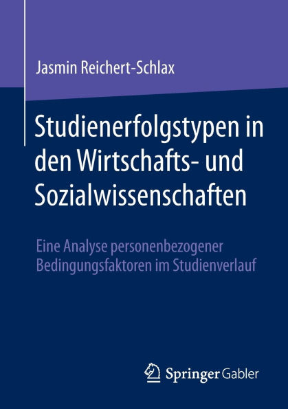 Studienerfolgstypen in den Wirtschafts- und Sozialwissenschaften: Eine Analyse personenbezogener Bedingungsfaktoren im Studienverlauf