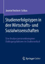 Studienerfolgstypen in den Wirtschafts- und Sozialwissenschaften: Eine Analyse personenbezogener Bedingungsfaktoren im Studienverlauf