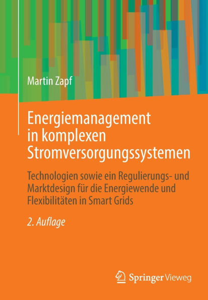 Energiemanagement komplexen Stromversorgungssystemen: Technologien sowie ein Regulierungs- und Marktdesign für die Energiewende Flexibilitäten Smart Grids