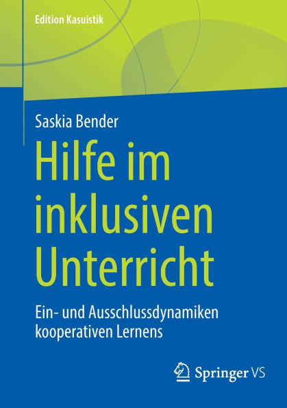 Hilfe im inklusiven Unterricht: Ein- und Ausschlussdynamiken kooperativen Lernens