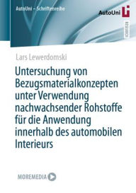 Title: Untersuchung von Bezugsmaterialkonzepten unter Verwendung nachwachsender Rohstoffe für die Anwendung innerhalb des automobilen Interieurs, Author: Lars Lewerdomski