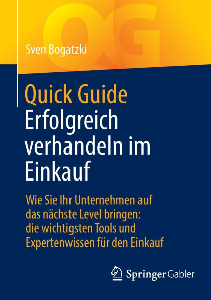 Quick Guide Erfolgreich verhandeln im Einkauf: Wie Sie Ihr Unternehmen auf das nächste Level bringen: die wichtigsten Tools und Expertenwissen für den Einkauf