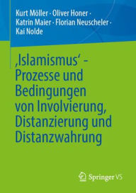 Title: ,Islamismus' - Prozesse und Bedingungen von Involvierung, Distanzierung und Distanzwahrung, Author: Kurt Möller