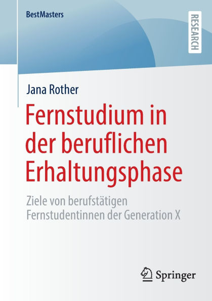 Fernstudium der beruflichen Erhaltungsphase: Ziele von berufstätigen Fernstudentinnen Generation X