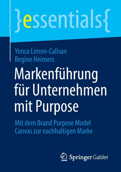 Markenführung für Unternehmen Mit Purpose: dem Brand Purpose Model Canvas zur nachhaltigen Marke