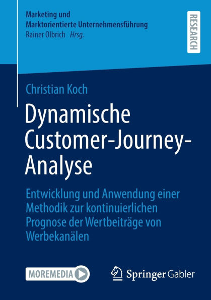 Dynamische Customer-Journey-Analyse: Entwicklung und Anwendung einer Methodik zur kontinuierlichen Prognose der Wertbeiträge von Werbekanälen