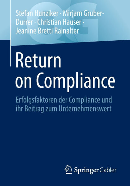 Return on Compliance: Erfolgsfaktoren der Compliance und ihr Beitrag zum Unternehmenswert