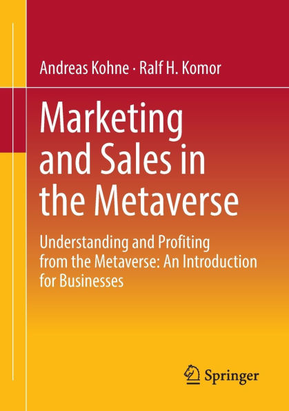 Marketing and Sales the Metaverse: Understanding Profiting from An Introduction for Businesses