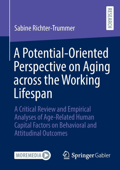 A Potential-Oriented Perspective on Aging across the Working Lifespan: Critical Review and Empirical Analyses of Age-Related Human Capital Factors Behavioral Attitudinal Outcomes