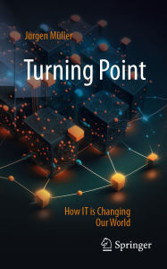 Title: Turning Point: How IT is Changing Our World, Author: Jürgen Müller