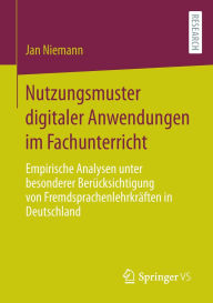 Title: Nutzungsmuster digitaler Anwendungen im Fachunterricht: Empirische Analysen unter besonderer Berücksichtigung von Fremdsprachenlehrkräften in Deutschland, Author: Jan Niemann