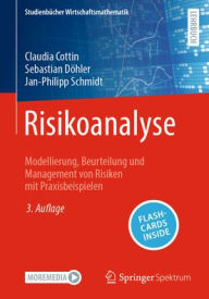 Title: Risikoanalyse: Modellierung, Beurteilung und Management von Risiken mit Praxisbeispielen, Author: Claudia Cottin