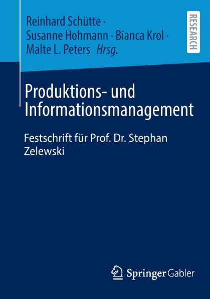 Produktions- und Informationsmanagement: Festschrift für Prof. Dr. Stephan Zelewski