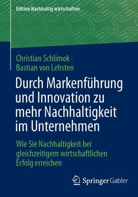 Durch Markenführung und Innovation zu mehr Nachhaltigkeit im Unternehmen: Wie Sie bei gleichzeitigem wirtschaftlichen Erfolg erreichen