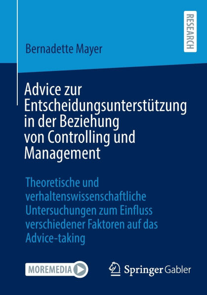 Advice zur Entscheidungsunterstützung der Beziehung von Controlling und Management: Theoretische verhaltenswissenschaftliche Untersuchungen zum Einfluss verschiedener Faktoren auf das Advice-taking