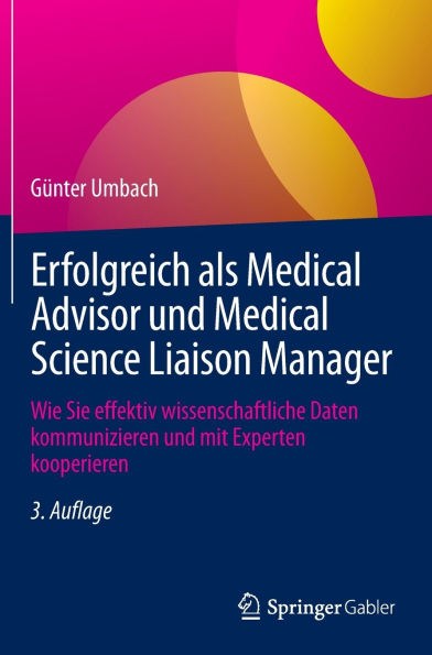 Erfolgreich als Medical Advisor und Science Liaison Manager: Wie Sie effektiv wissenschaftliche Daten kommunizieren mit Experten kooperieren