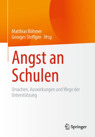 Title: Angst an Schulen: Ursachen, Auswirkungen und Wege der Unterstützung, Author: Matthias Böhmer