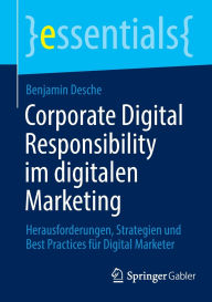 Title: Corporate Digital Responsibility im digitalen Marketing: Herausforderungen, Strategien und Best Practices für Digital Marketer, Author: Benjamin Desche