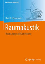 Title: Raumakustik: Theorie, Praxis und Optimierung, Author: Uwe M. Stephenson
