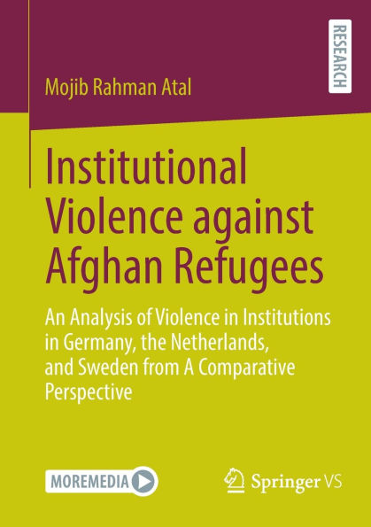 Institutional Violence against Afghan Refugees: An Analysis of Institutions Germany, the Netherlands, and Sweden from A Comparative Perspective