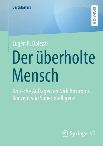 Der überholte Mensch: Kritische Anfragen an Nick Bostroms Konzept von Superintelligenz