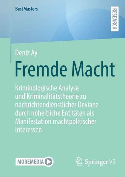 Fremde Macht: Kriminologische Analyse und Kriminalitätstheorie zu nachrichtendienstlicher Devianz durch hoheitliche Entitäten als Manifestation machtpolitischer Interessen