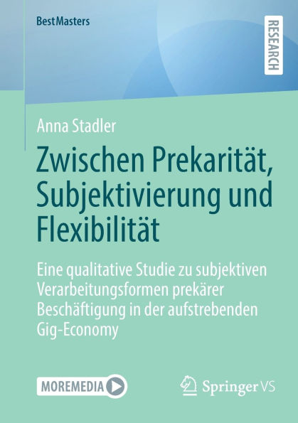 Zwischen Prekarität, Subjektivierung und Flexibilität: Eine qualitative Studie zu subjektiven Verarbeitungsformen prekärer Beschäftigung der aufstrebenden Gig-Economy
