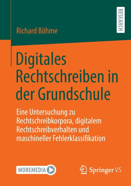 Digitales Rechtschreiben der Grundschule: Eine Untersuchung zu Rechtschreibkorpora, digitalem Rechtschreibverhalten und maschineller Fehlerklassifikation