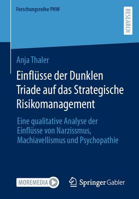 Einflüsse der Dunklen Triade auf das Strategische Risikomanagement: Eine qualitative Analyse von Narzissmus, Machiavellismus und Psychopathie