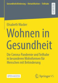 Title: Wohnen in Gesundheit: Die Corona-Pandemie und Teilhabe in besonderen Wohnformen für Menschen mit Behinderung, Author: Elisabeth Wacker