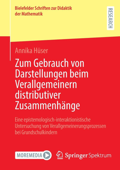 Zum Gebrauch von Darstellungen beim Verallgemeinern distributiver Zusammenhänge: Eine epistemologisch-interaktionistische Untersuchung Verallgemeinerungsprozessen bei Grundschulkindern