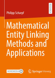 Title: Mathematical Entity Linking Methods and Applications, Author: Philipp Scharpf
