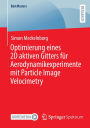 Optimierung eines 2D aktiven Gitters für Aerodynamikexperimente mit Particle Image Velocimetry