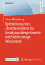 Optimierung eines 2D aktiven Gitters fï¿½r Aerodynamikexperimente mit Particle Image Velocimetry