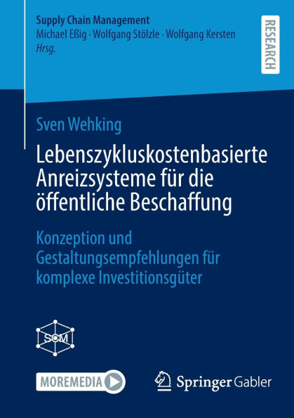 Lebenszykluskostenbasierte Anreizsysteme für die öffentliche Beschaffung: Konzeption und Gestaltungsempfehlungen komplexe Investitionsgüter