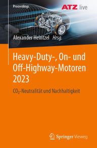 Title: Heavy-Duty-, On- und Off-Highway-Motoren 2023: CO2-Neutralität und Nachhaltigkeit, Author: Alexander Heintzel