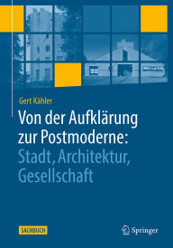 Title: Von der Aufklärung zur Postmoderne:: Stadt, Architektur, Gesellschaft, Author: Gert Kähler