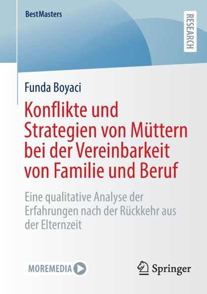 Konflikte und Strategien von Müttern bei der Vereinbarkeit Familie Beruf: Eine qualitative Analyse Erfahrungen nach Rückkehr aus Elternzeit