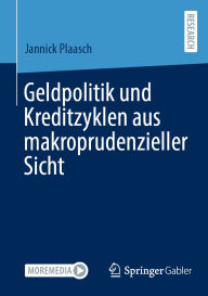 Title: Geldpolitik und Kreditzyklen aus makroprudenzieller Sicht, Author: Jannick Plaasch