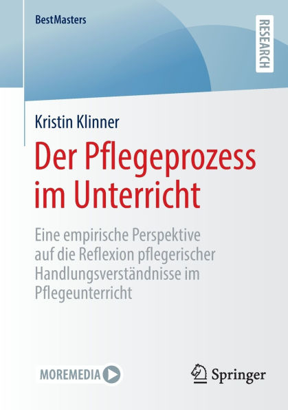 Der Pflegeprozess im Unterricht: Eine empirische Perspektive auf die Reflexion pflegerischer Handlungsverständnisse Pflegeunterricht