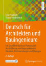 Deutsch für Architekten und Bauingenieure: Ein Sprachlehrbuch zur Planung und Durchführung von Bauprojekten mit Vokabeln, Redewendungen und Übungen