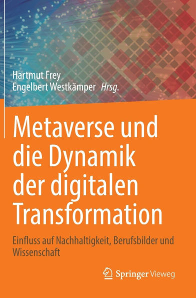 Metaverse und die Dynamik der digitalen Transformation: Einfluss auf Nachhaltigkeit, Berufsbilder und Wissenschaft