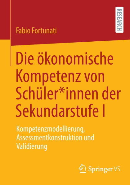 Die ökonomische Kompetenz von Schüler*innen der Sekundarstufe I: Kompetenzmodellierung, Assessmentkonstruktion und Validierung