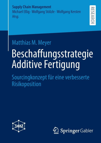 Beschaffungsstrategie Additive Fertigung: Sourcingkonzept für eine verbesserte Risikoposition