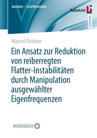 Title: Ein Ansatz zur Reduktion von reiberregten Flatter-Instabilitäten durch Manipulation ausgewählter Eigenfrequenzen, Author: Marcel Deutzer