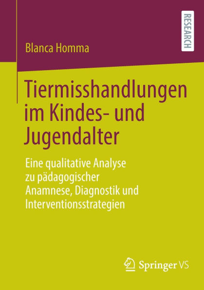 Tiermisshandlungen im Kindes- und Jugendalter: Eine qualitative Analyse zu pädagogischer Anamnese, Diagnostik Interventionsstrategien