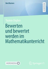 Title: Bewerten und bewertet werden im Mathematikunterricht, Author: Yasmin Dagher