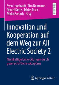 Title: Innovation und Kooperation auf dem Weg zur All Electric Society: Nachhaltige Entwicklungen durch gesellschaftliche Akzeptanz, Author: Sven Leonhardt